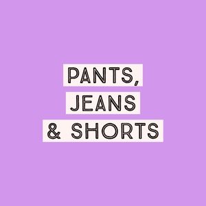 Pants, Jeans & Shorts